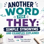 Another Word for They Simple Synonyms and Examples Explained