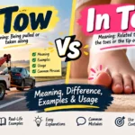 In Tow vs In Toe Meaning, Difference, Examples & Usage