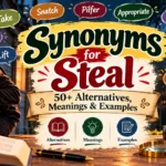 Synonyms for Steal 50+ Alternatives, Meanings & Examples